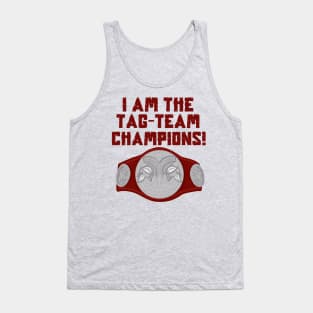 I Am The Tag-Team Champions - Raw Red Version Tank Top